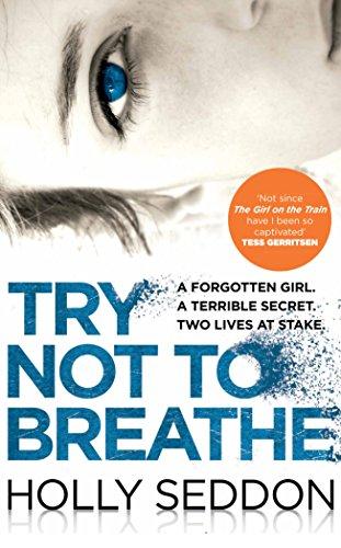 Try Not to Breathe : Gripping psychological thriller bestseller and perfect holiday read                                                              <br><span class="capt-avtor"> By:Seddon, Holly                                     </span><br><span class="capt-pari"> Eur:7,79 Мкд:479</span>